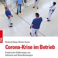 Corona-Krise im Betrieb - Empirische Erfahrungen aus Industrie und Dienstleistungen