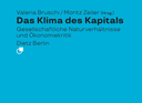 Das Klima des Kapitals - Kritik der politischen Ökonomie und gesellschaftliche Naturverhältnisse