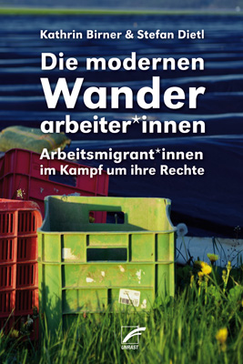 Die modernen Wanderarbeiter*innen - Arbeitsmigrant*innen im Kampf um ihre Rechte